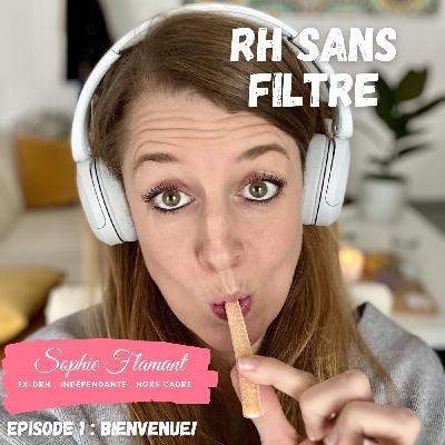 RH sans filtre Episode 1 – Bienvenue!