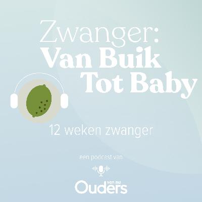 12 Weken zwanger: Open met de wereld