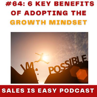 #64: 6 Key Benefits of Adopting the Growth Mindset for Salespeople