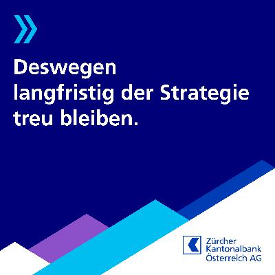 Episode #52: Gerade in volatilen Zeiten der Strategie treu bleiben