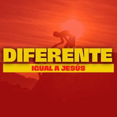 Diferente / Igual a Jesús