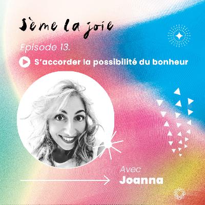 Episode 13. S’accorder la possibilité du bonheur