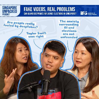 Fake Videos, Real Problems: Can AI and Deepfakes Influence Elections in Singapore? | Singapore Unpacked Episode 2 Fake Videos, Real Problems: Can AI and Deepfakes Influence Elections in Singapore? | Singapore Unpacked Episode 2