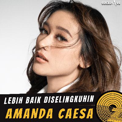 AMANDA CAESA LEBIH BAIK DISELINGKUHIIN