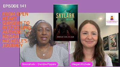 From Heart Surgery to Literary Success: Megan Michelle on Her Debut Novel 'Skylark' | Episode 141