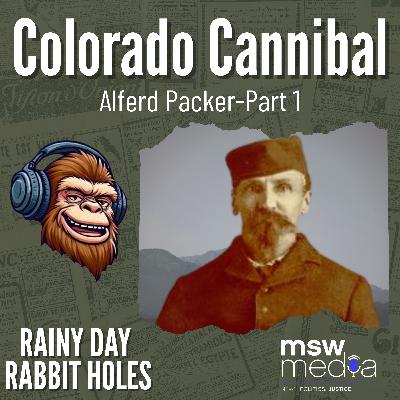 The Colorado Cannibal Part 1: Hunger in the High Country The Colorado Cannibal Part 1: Hunger in the High Country