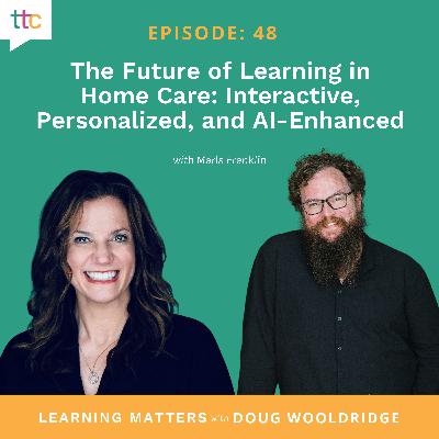 EP 48: The Future of Learning in Home Care: Interactive, Personalized, and AI-Enhanced