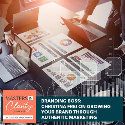 Branding Boss: Christina Frei On Growing Your Brand Through Authentic Marketing Branding Boss: Christina Frei On Growing Your Brand Through Authentic Marketing
