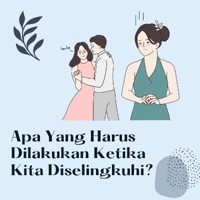 Apa Yang Harus Dilakukan Ketika Diselingkuhi? Apa Yang Harus Dilakukan Ketika Diselingkuhi?