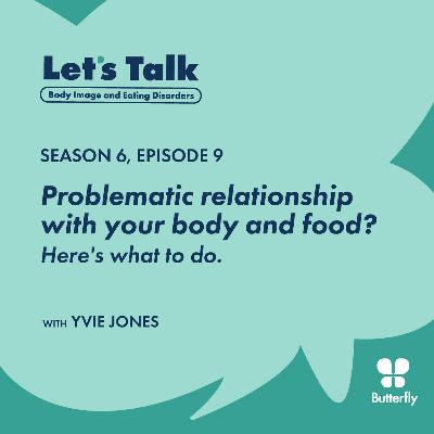 Problematic relationship with your body and food? Here's what to do. Problematic relationship with your body and food? Here's what to do.