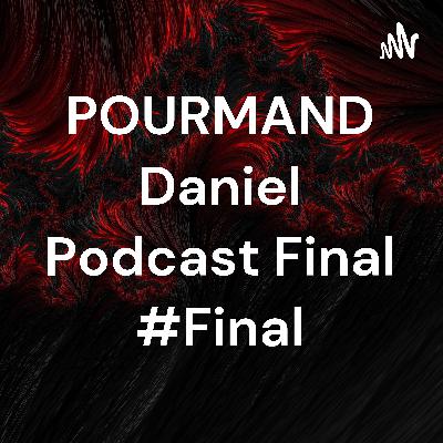POURMAND Daniel Podcast Final #Final
