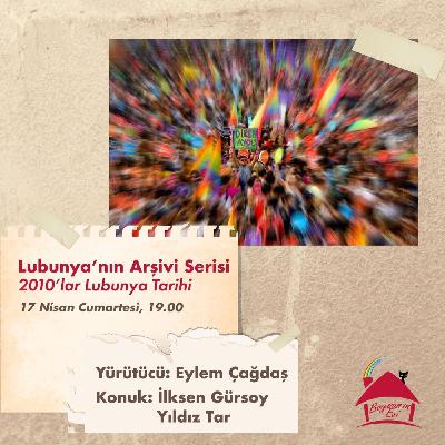 Lubunya'nın Arşivi Serisi 4: 2010'lar Lubunya Tarihi