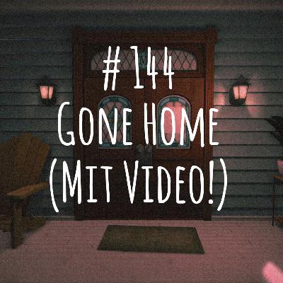 # 144 - Gone Home und die Angst vor dem Ende