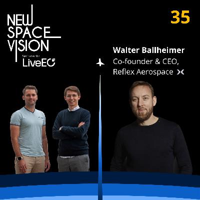 #35: How a SpaceX Visit Inspired a One-Year Delivery Satellite Company (feat. Walter Ballheimer, Co-Founder & CEO, Reflex Aerospace)