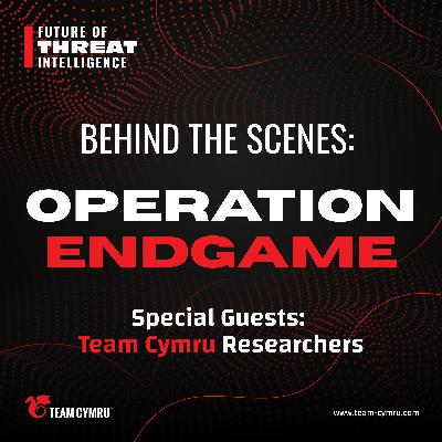 Team Cymru's Threat Researchers on Operation Endgame Intelligence Team Cymru's Threat Researchers on Operation Endgame Intelligence