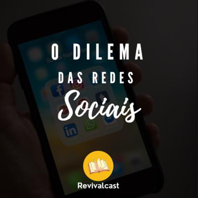 O Dilema das Redes Sociais | Revivalcast