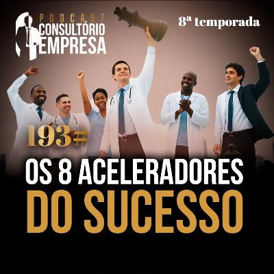 193# Os 8 aceleradores do sucesso: habilidades que amplificam resultados