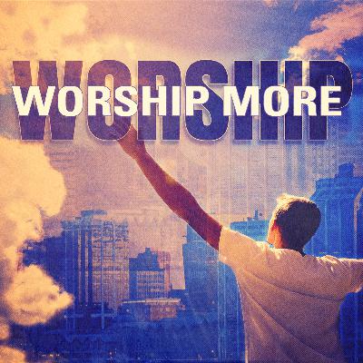 Worship More