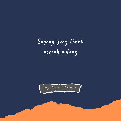 Eps 16: Sayang yang tidak pernah pulang