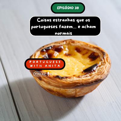 #38: Coisas estranhas que os portugueses fazem...e acham normal