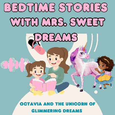 Octavia and the Unicorn of Glimmering Dreams - Guided Meditation Bedtime Story for Kids – Mrs. Sweet Dreams Bedtime Stories Octavia and the Unicorn of Glimmering Dreams - Guided Meditation Bedtime Story for Kids – Mrs. Sweet Dreams Bedtime Stories