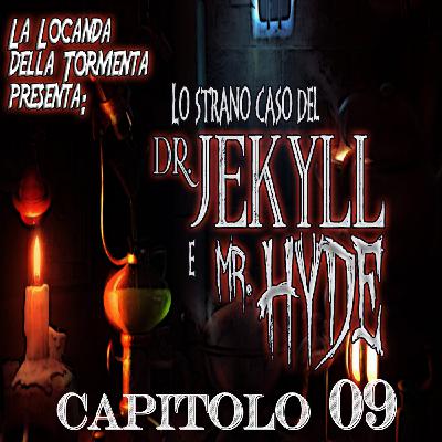 Lo strano caso del Dott. Jekyll e Mr. Hyde - Capitolo 09 Lo strano caso del Dott. Jekyll e Mr. Hyde - Capitolo 09