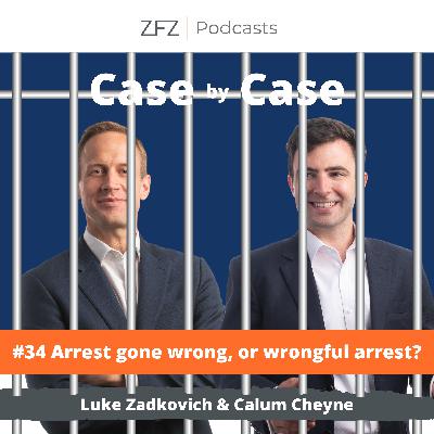 #34 Arrest gone wrong, or wrongful arrest?