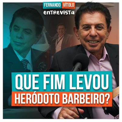 HERÓDOTO BARBEIRO - Trajetória, Histórias e Curiosidades