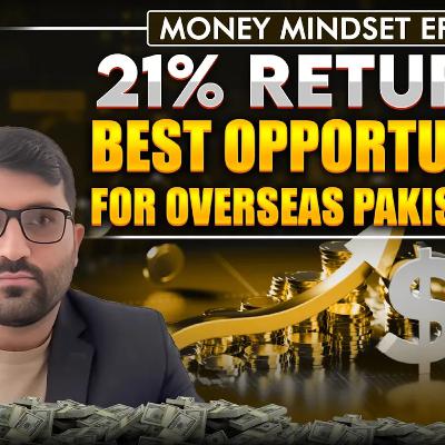 21% Return? Best Opportunity For Overseas Pakistanis | #MoneyMindsetEp4 #OverseasPakistanis