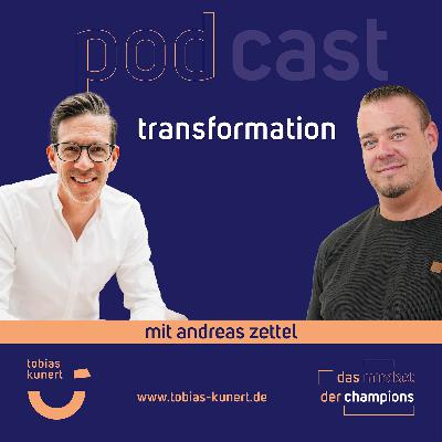 Das Mindset der Champions - Folge 87 - Transformation - mit Andreas Zettel Das Mindset der Champions - Folge 87 - Transformation - mit Andreas Zettel