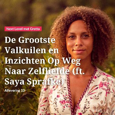 Afl. 10: De Grootste Valkuilen en Inzichten Op Weg Naar Zelfliefde (ft. Saya Sprafke)