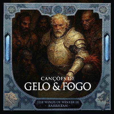 #32: Capítulos Liberados de Os Ventos de Inverno - Barristan