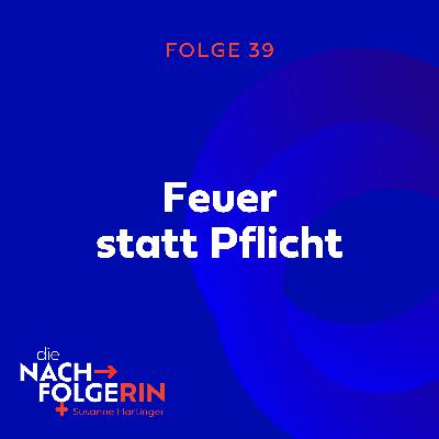 Folge 39 - Feuer statt Pflicht