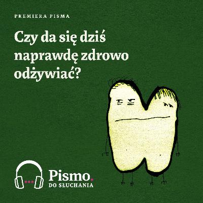 Premiera Pisma. Czy da się dziś naprawdę zdrowo odżywiać?