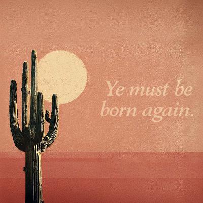 Ye Must Be Born Again