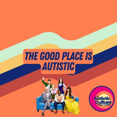 The Good Place is Autistic