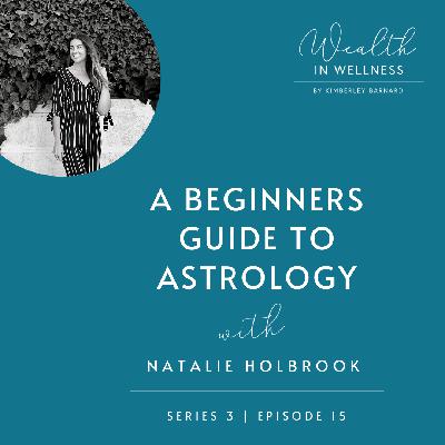 S03 S15: A Beginners Guide to Astrology with Natalie Holbrook