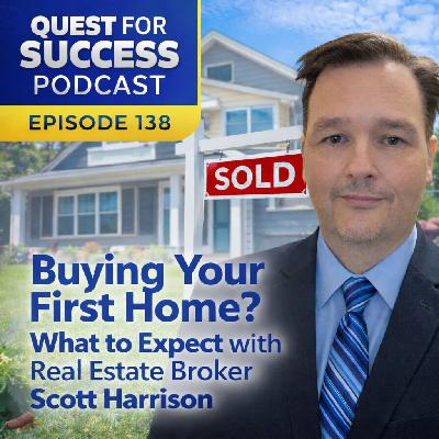 Buying Your First Home? What to Expect with Real Estate Broker Scott Harrison Buying Your First Home? What to Expect with Real Estate Broker Scott Harrison
