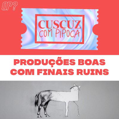 T3E08 - Produções boas com finais ruins T3E08 - Produções boas com finais ruins