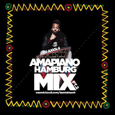 AMAPIANO HAMBURG PROMO MIX by DJ JUGGL4 aka TALAWAH