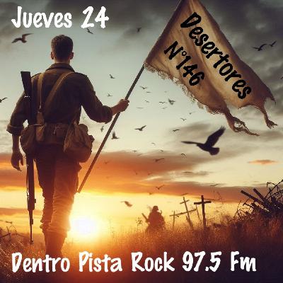 Dentro Pista Rock Nº 146 - Desertores