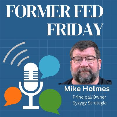 Breaking Out of the Fed Bubble: Career Transitions with Mike Holmes