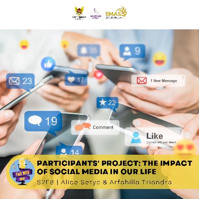 EP 8 - The Impact of Social Media in Our Life EP 8 - The Impact of Social Media in Our Life