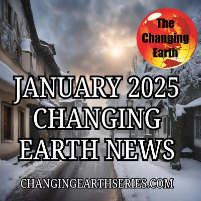 January 2025 Changing Earth News