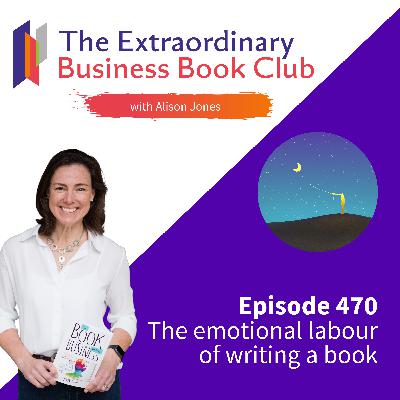 Episode 470 - The emotional labour of writing a book Episode 470 - The emotional labour of writing a book