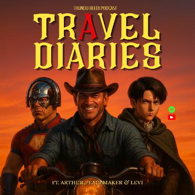 S06E07:Travel Diaries Part 3 Ft. Arthur Morgan, Peacemaker & Levi S06E07:Travel Diaries Part 3 Ft. Arthur Morgan, Peacemaker & Levi