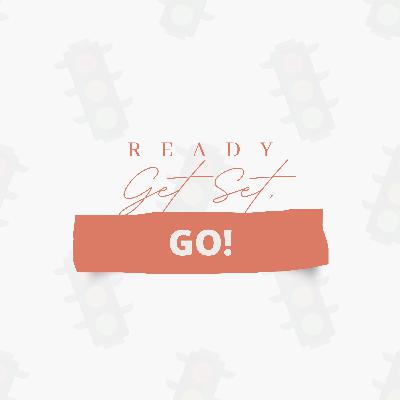 Ready, Get Set, Go!