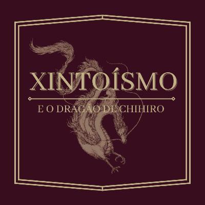 "XINTOÍSMO E O DRAGAO DE CHIHIRO*