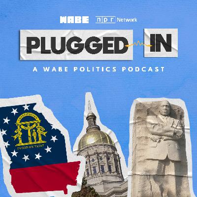 Plugged In: Farewell from 'Plugged In': A look back at 4 years in Georgia politics