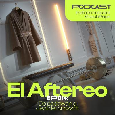 EP014: De padawan a Jedi del crossfit / (Invitado: Coach Pepe)